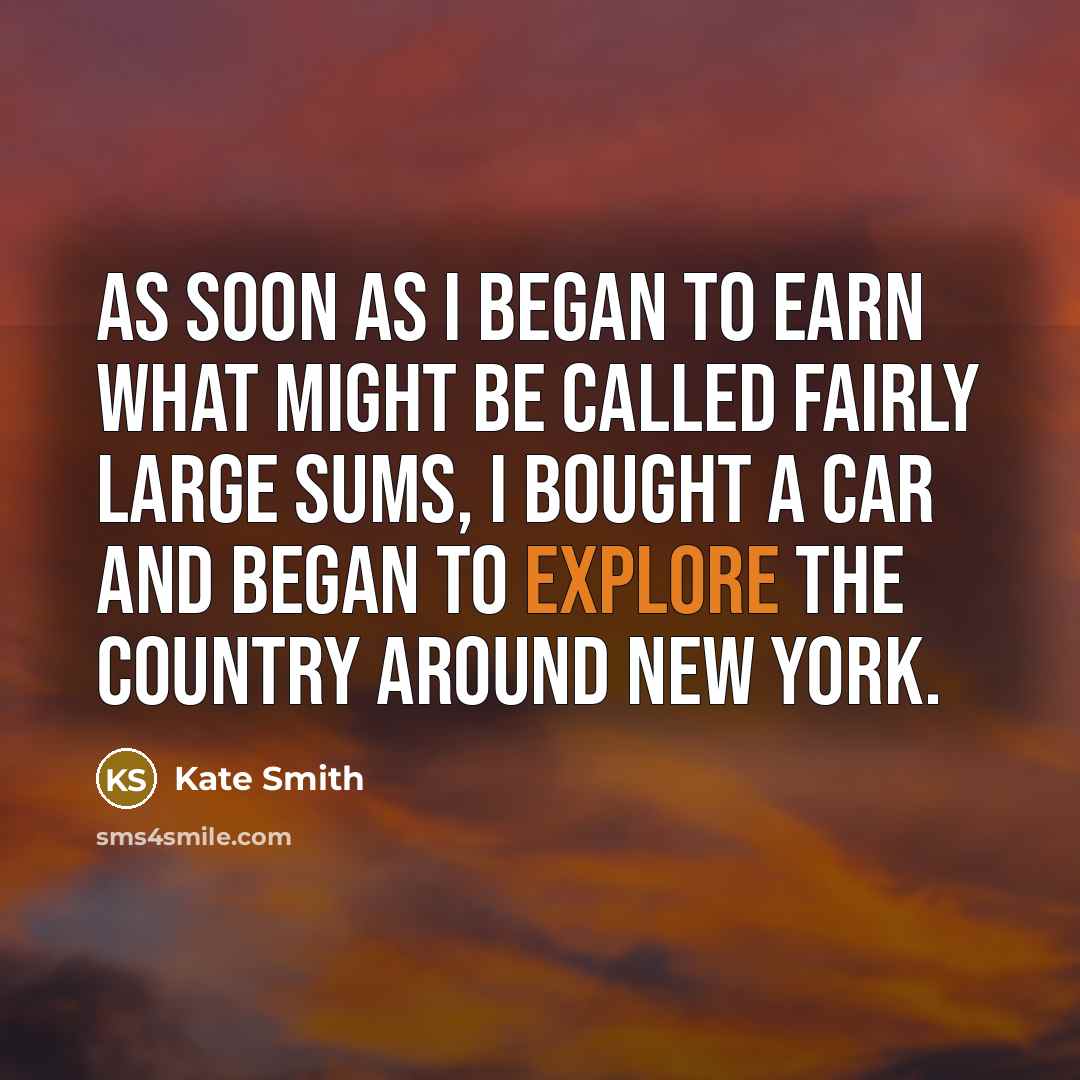 “As soon as I began to earn what might be…” quote by Kate Smith