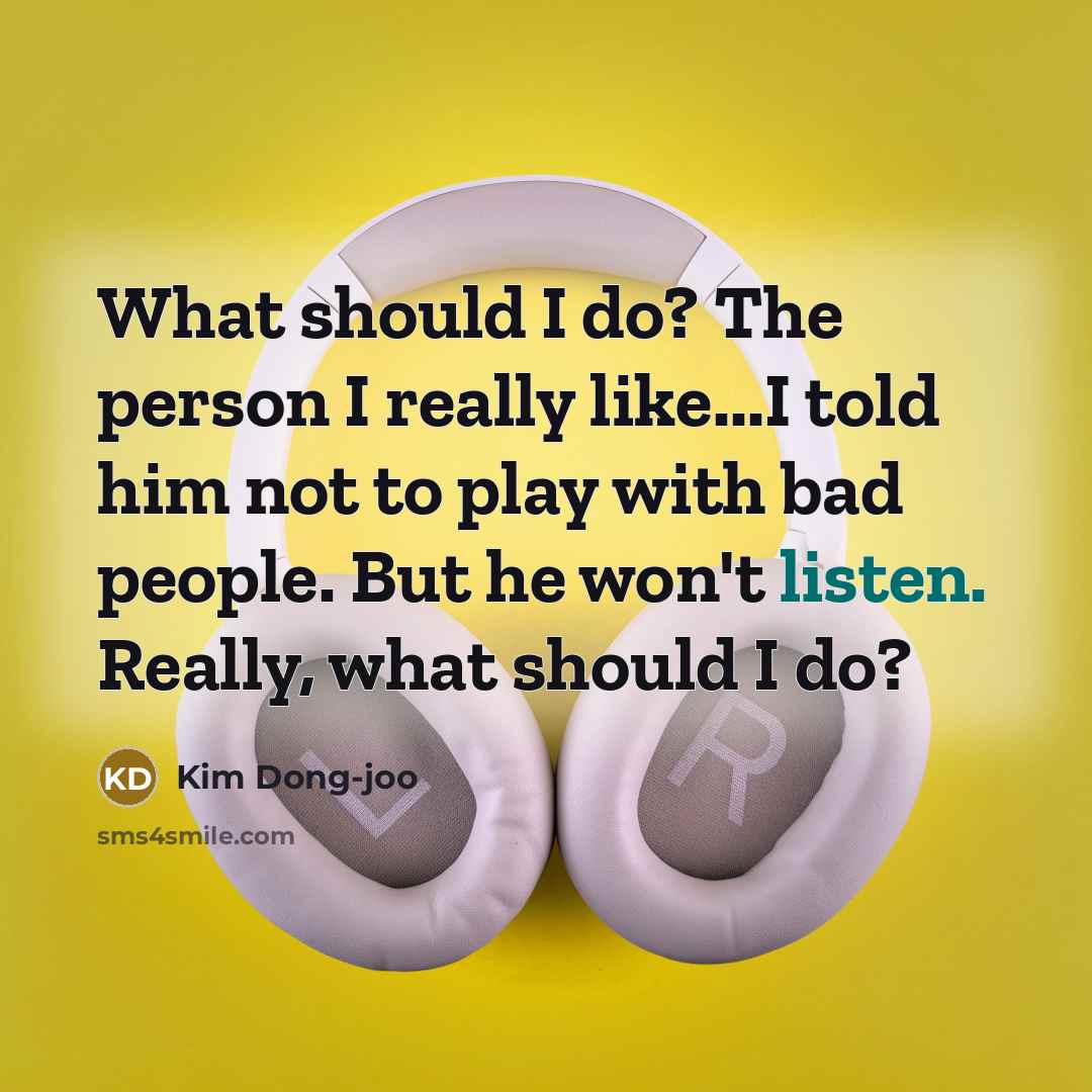 “What should I do? The person I really like...I told…” quote by Kim Dong-joo