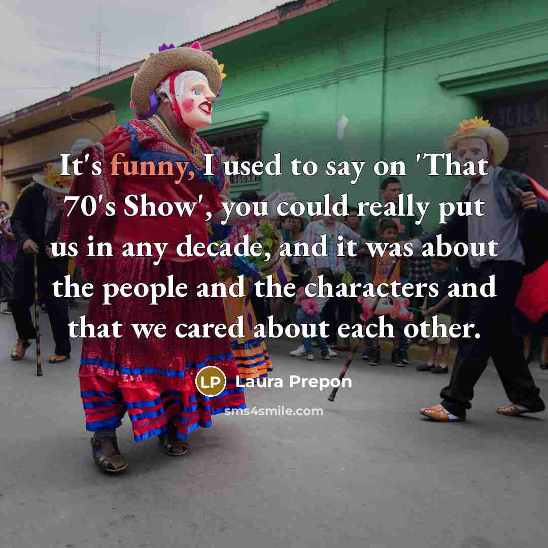“It's funny, I used to say on 'That 70's Show',…” quote by Laura Prepon
