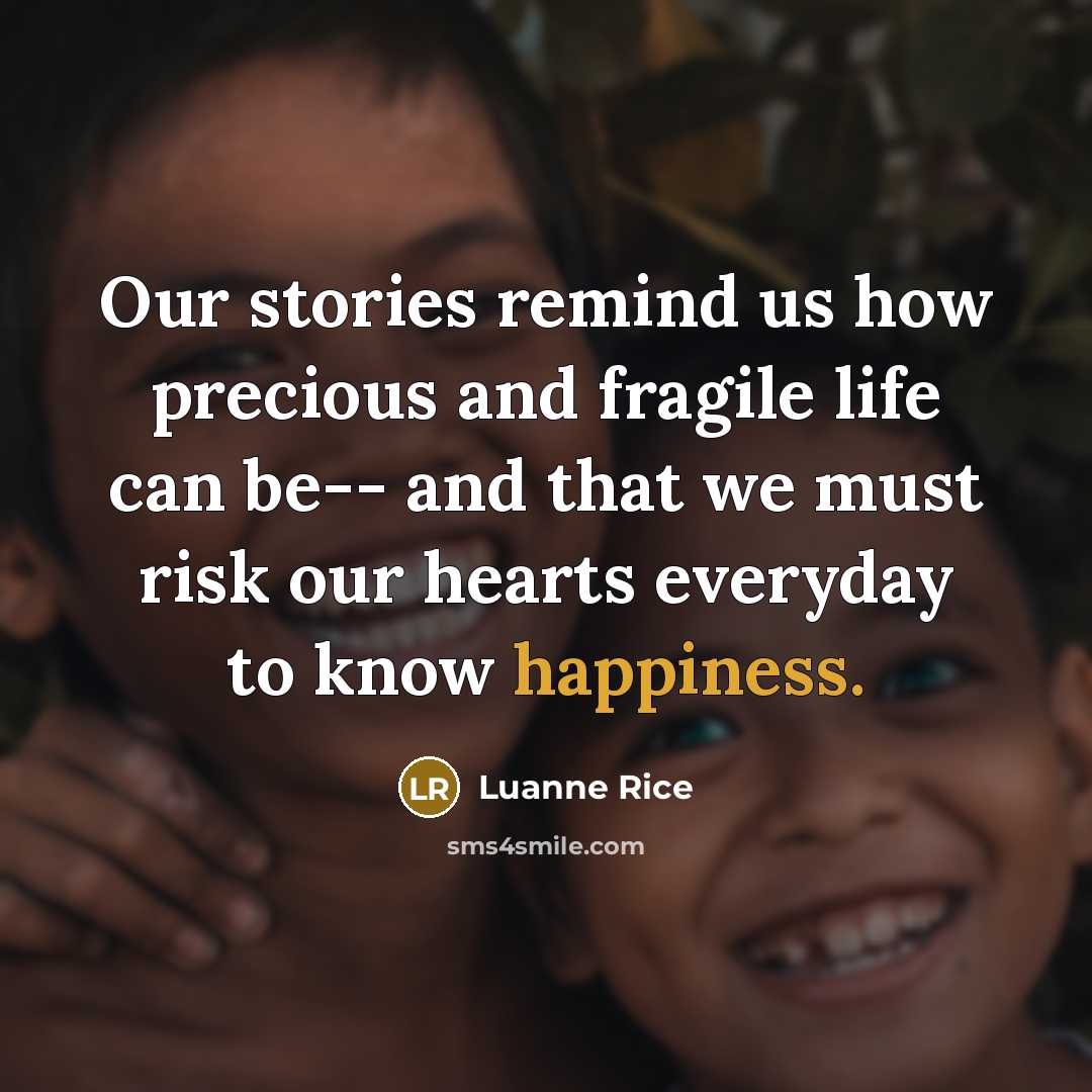 “Our stories remind us how precious and fragile life can…” quote by Luanne Rice