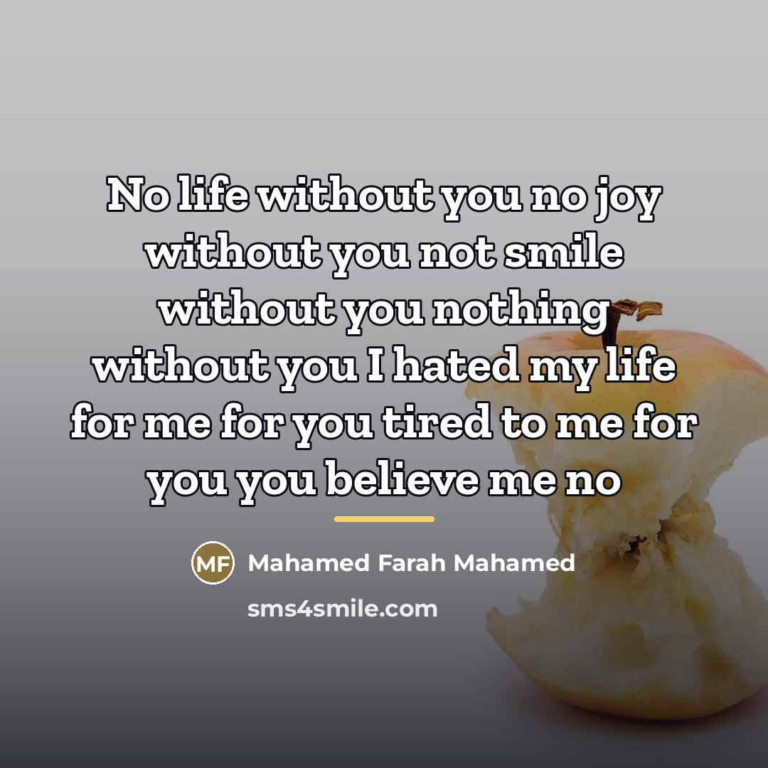 “No life without you no joy without you not smile…” quote by Mahamed Farah Mahamed