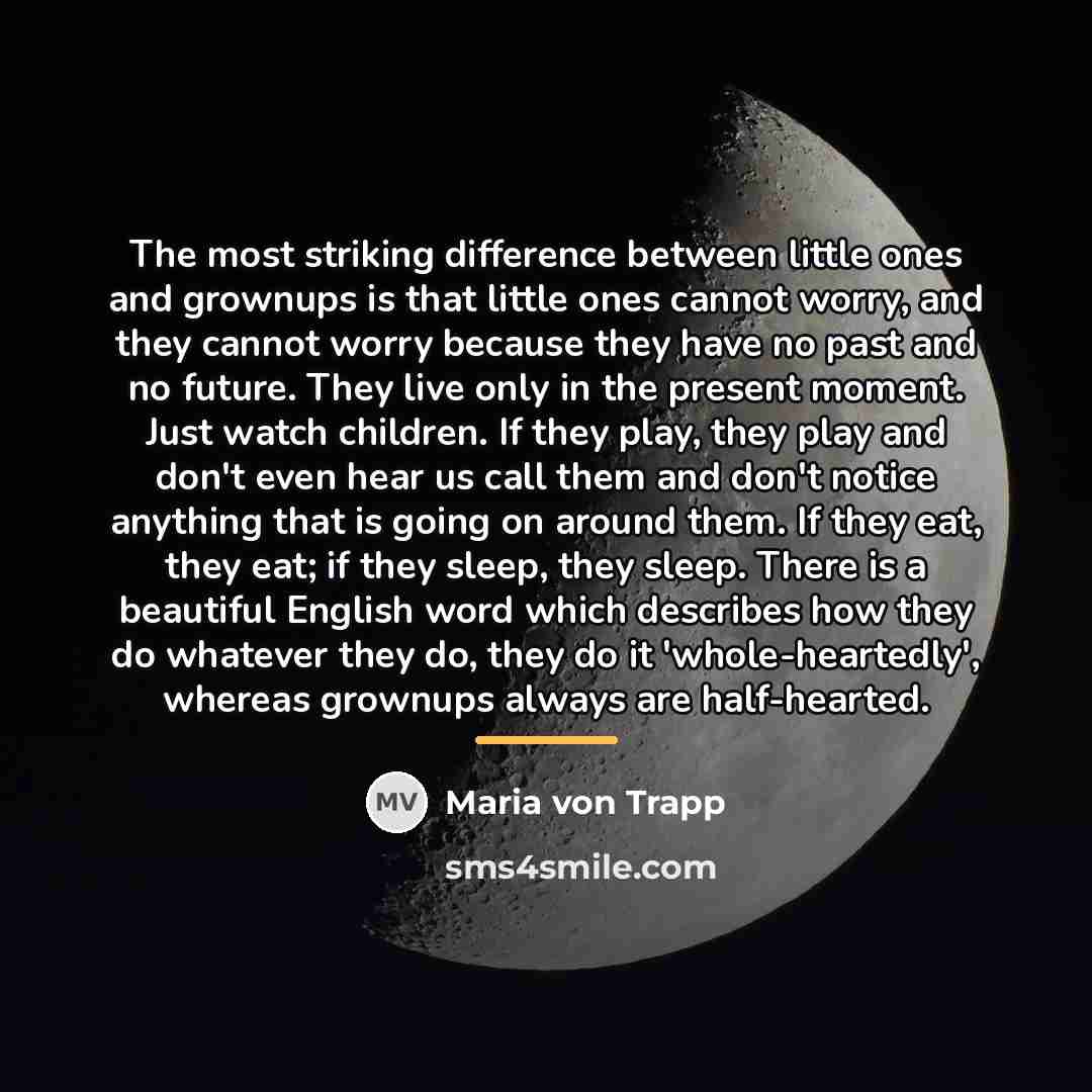 “The most striking difference between little ones and grownups is…” quote by Maria von Trapp
