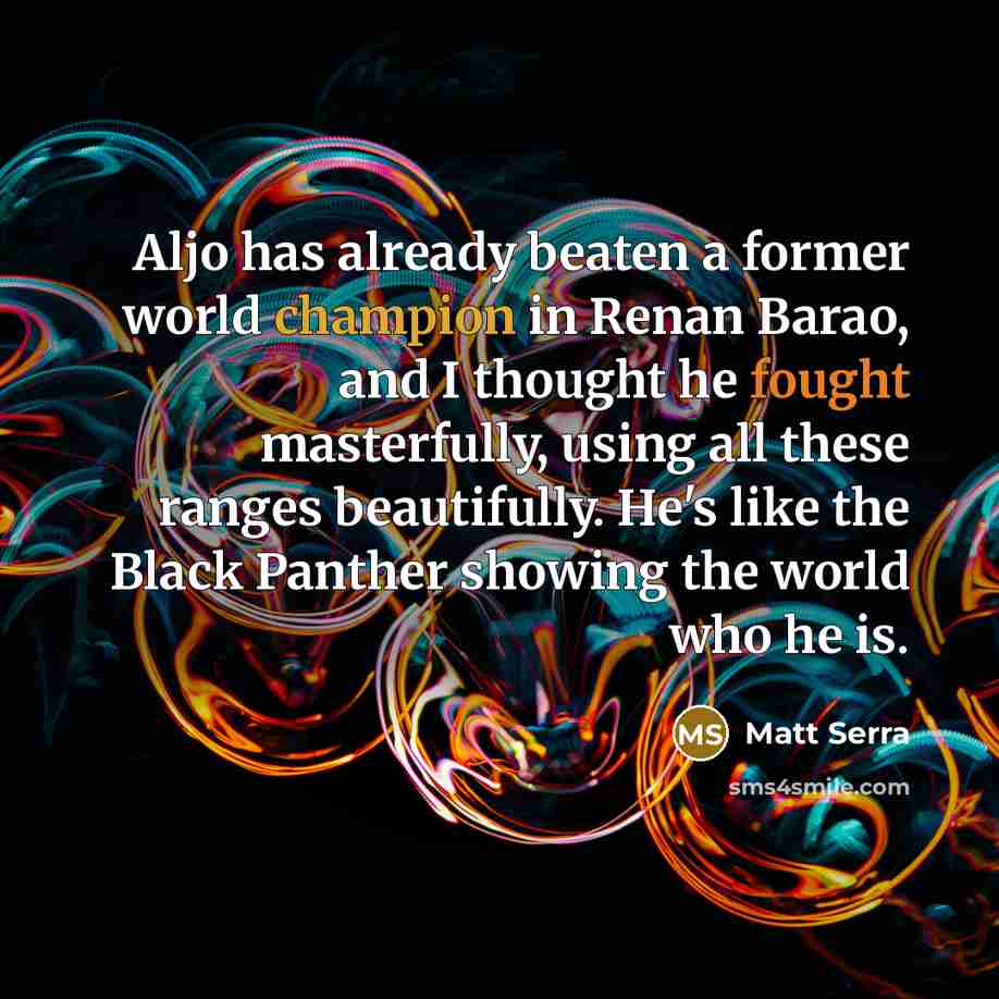 “Aljo has already beaten a former world champion in Renan…” quote by Matt Serra