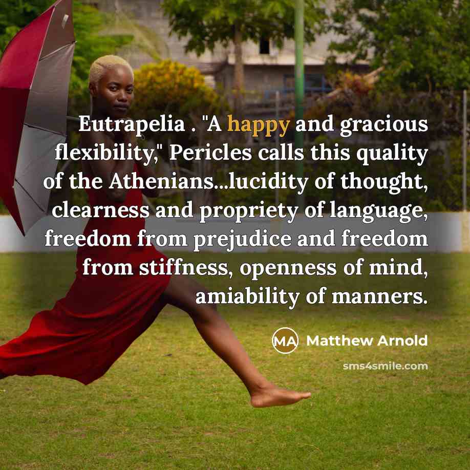 “Eutrapelia . "A happy and gracious flexibility," Pericles calls this…” quote by Matthew Arnold