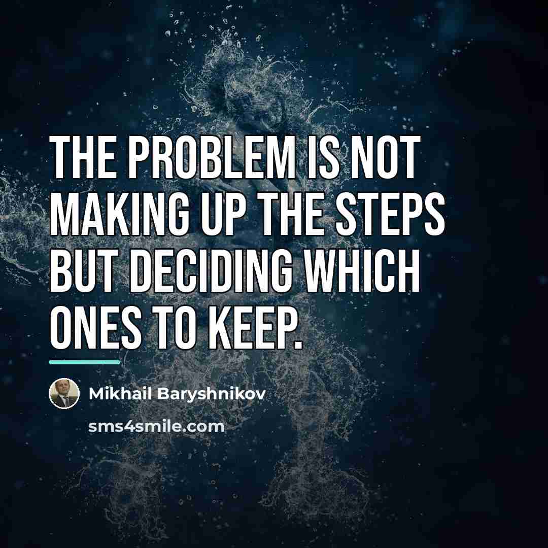 “The problem is not making up the steps but deciding…” quote by Mikhail Baryshnikov