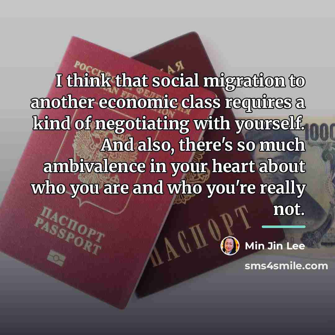“I think that social migration to another economic class requires…” quote by Min Jin Lee