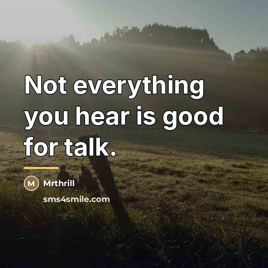 “Not everything you hear is good for talk.…” quote by Mrthrill