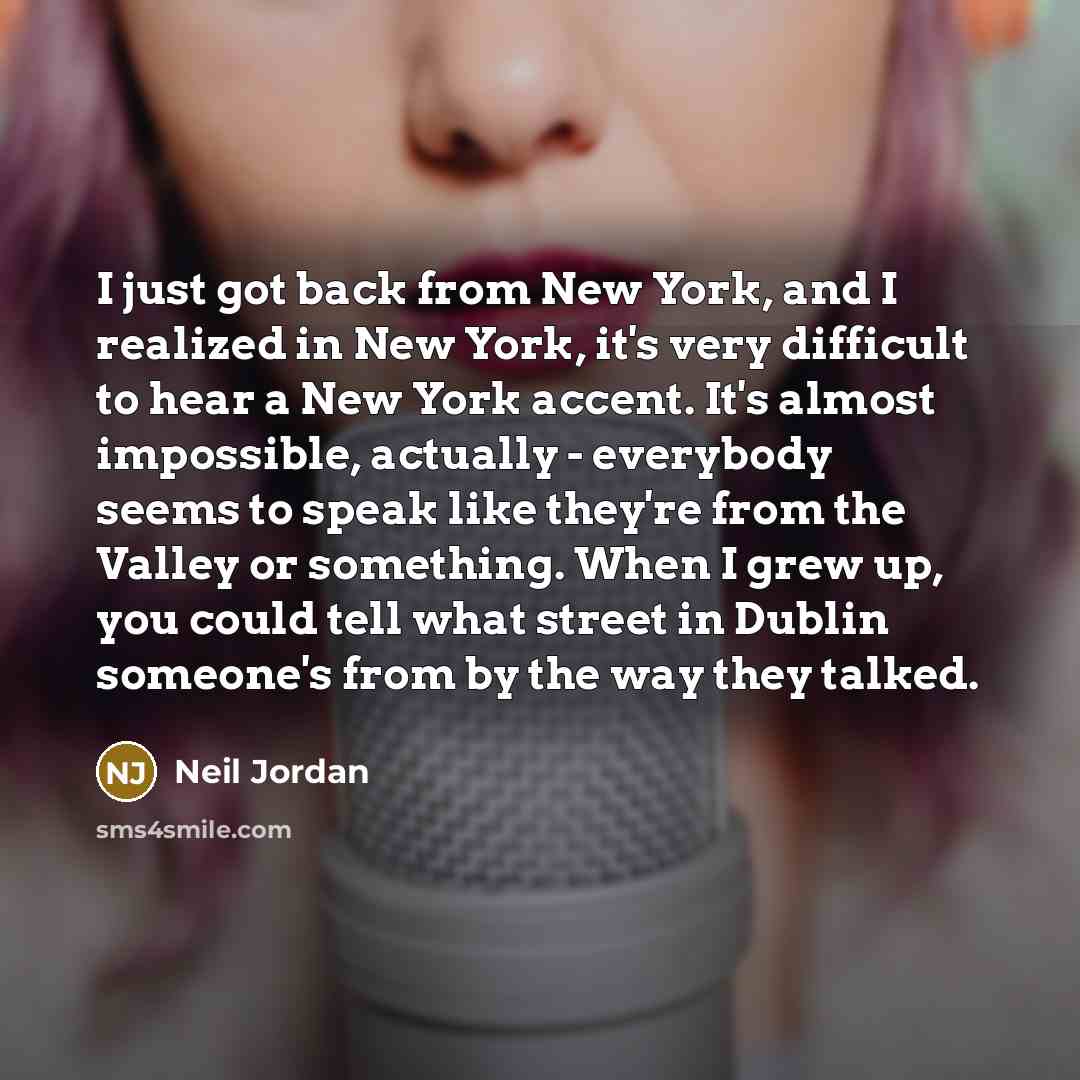 “I just got back from New York, and I realized…” quote by Neil Jordan