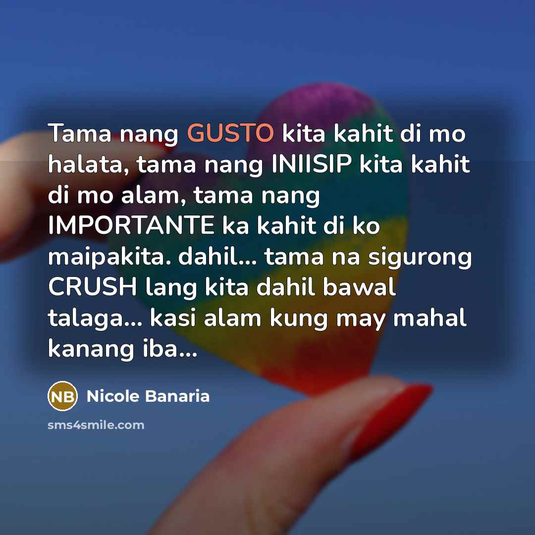 “Tama nang GUSTO kita kahit di mo halata, tama nang…” quote by Nicole Banaria