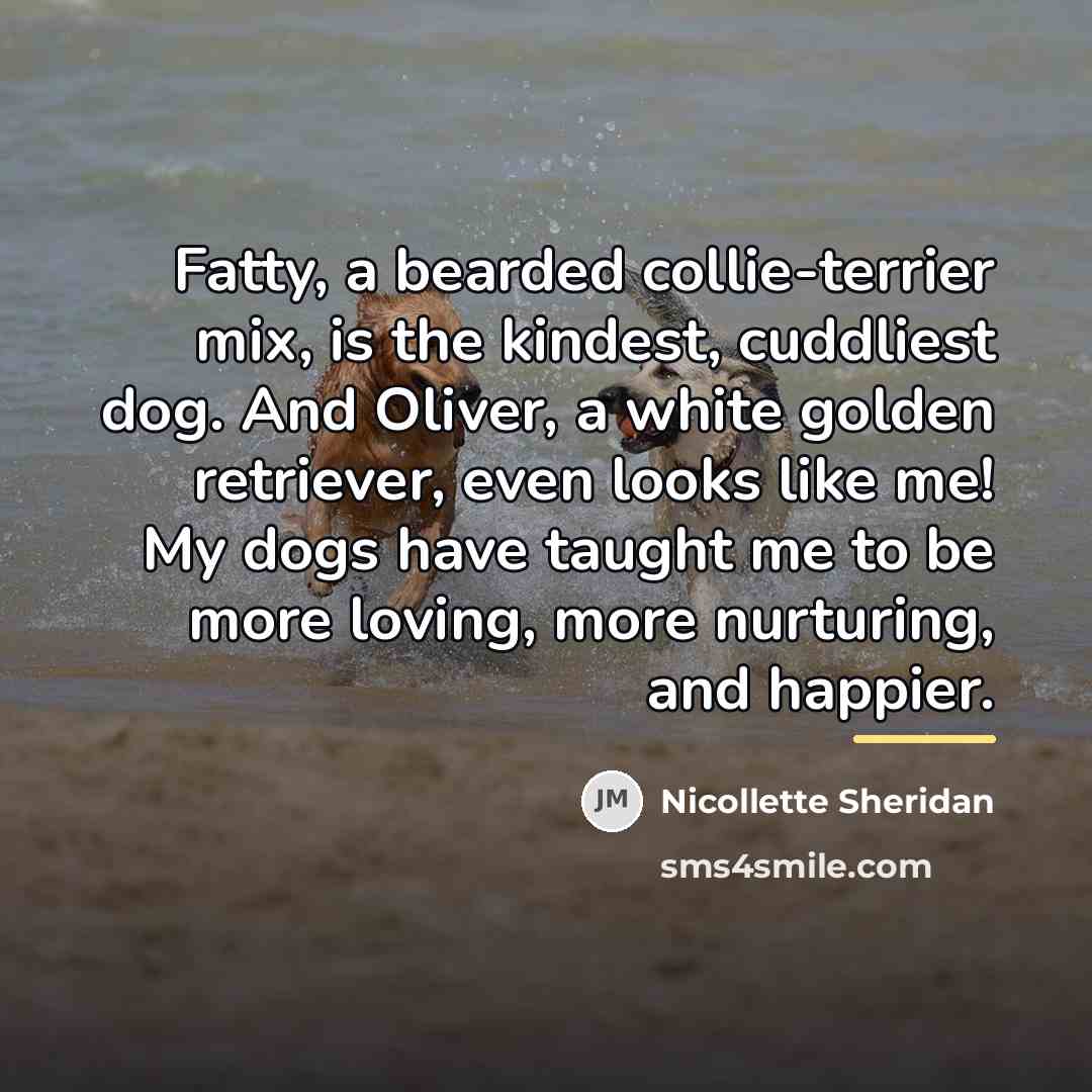 “Fatty, a bearded collie-terrier mix, is the kindest, cuddliest dog.…” quote by Nicollette Sheridan