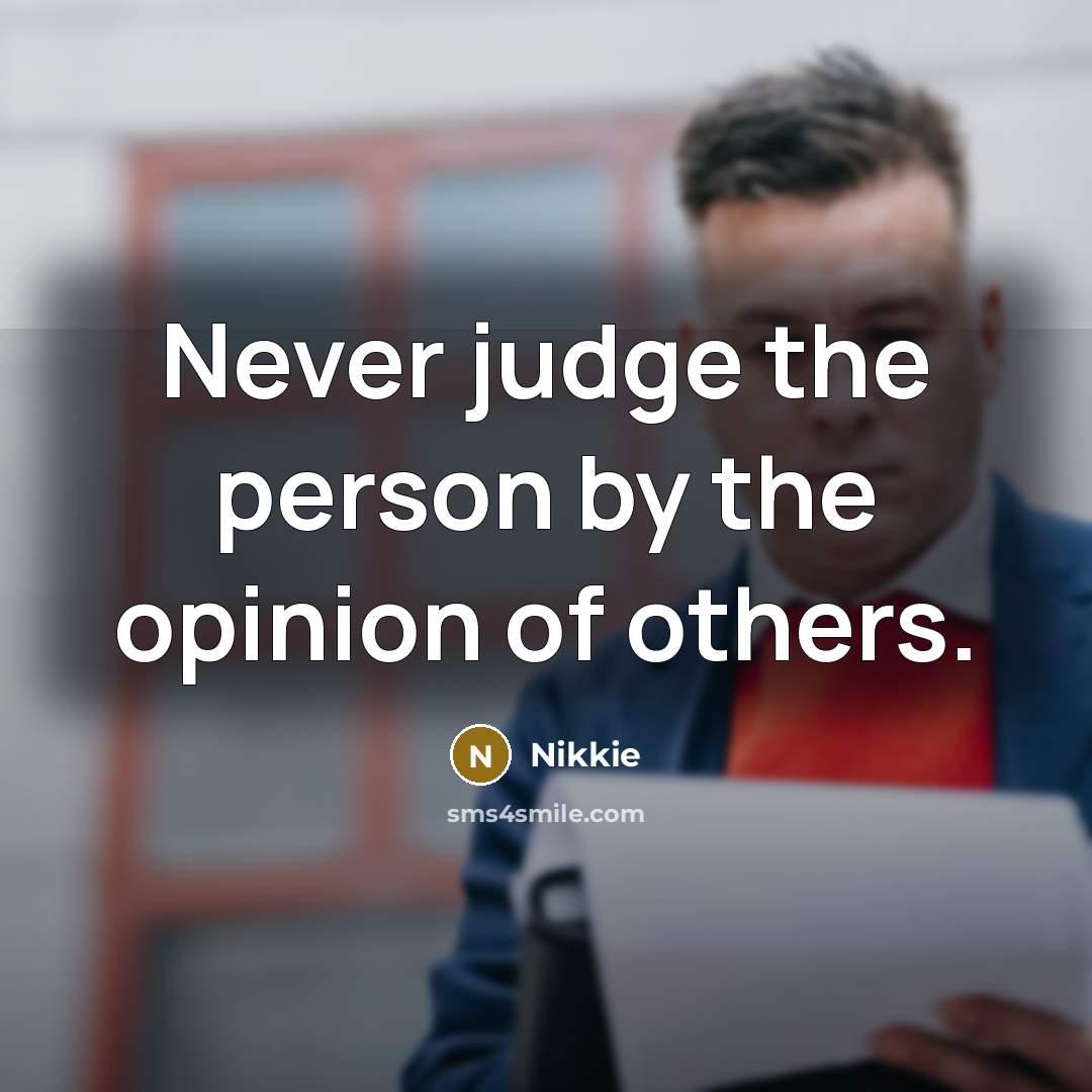 “Never judge the person by the opinion of others.…” quote by Nikkie