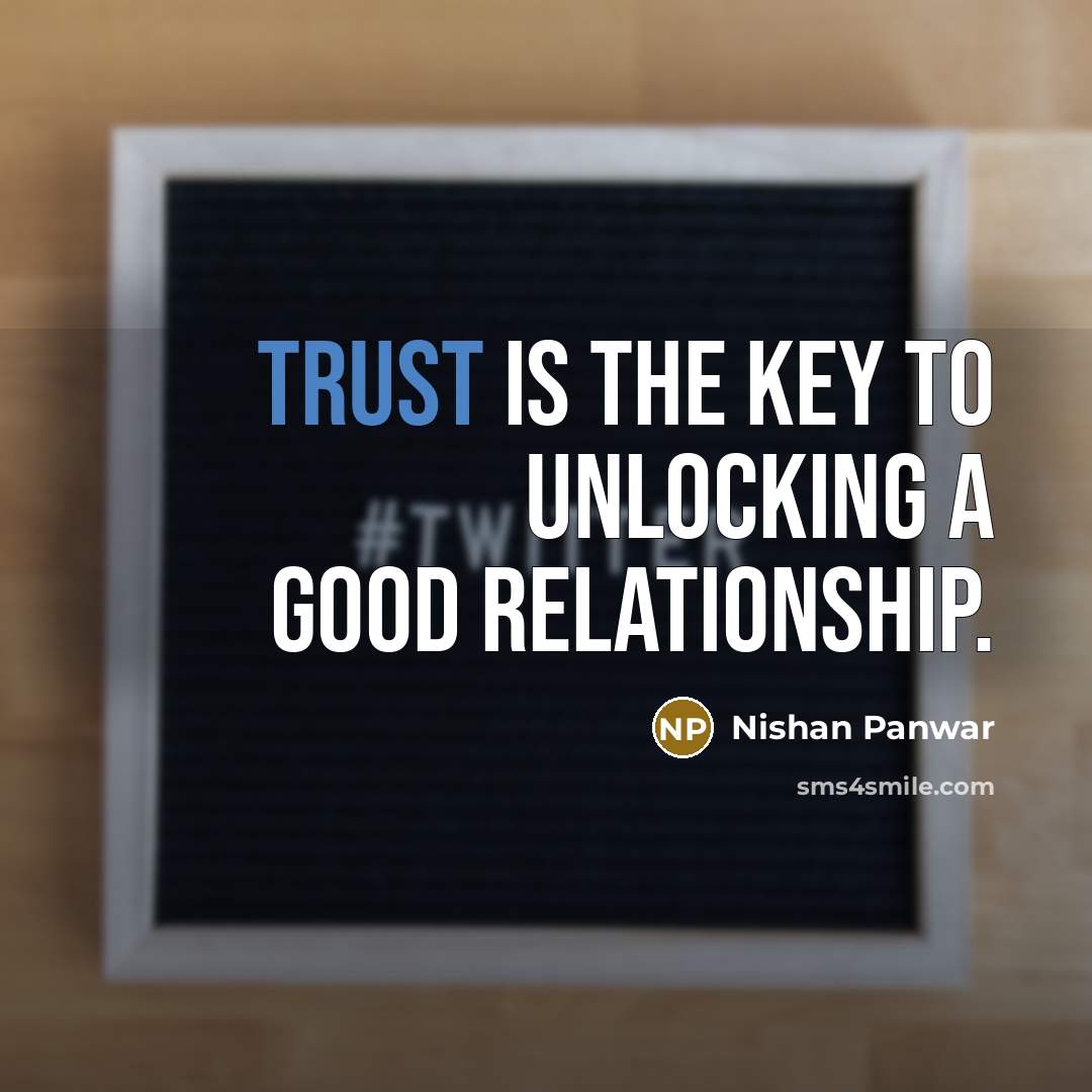 “Trust is the key to unlocking a good relationship.…” quote by Nishan Panwar