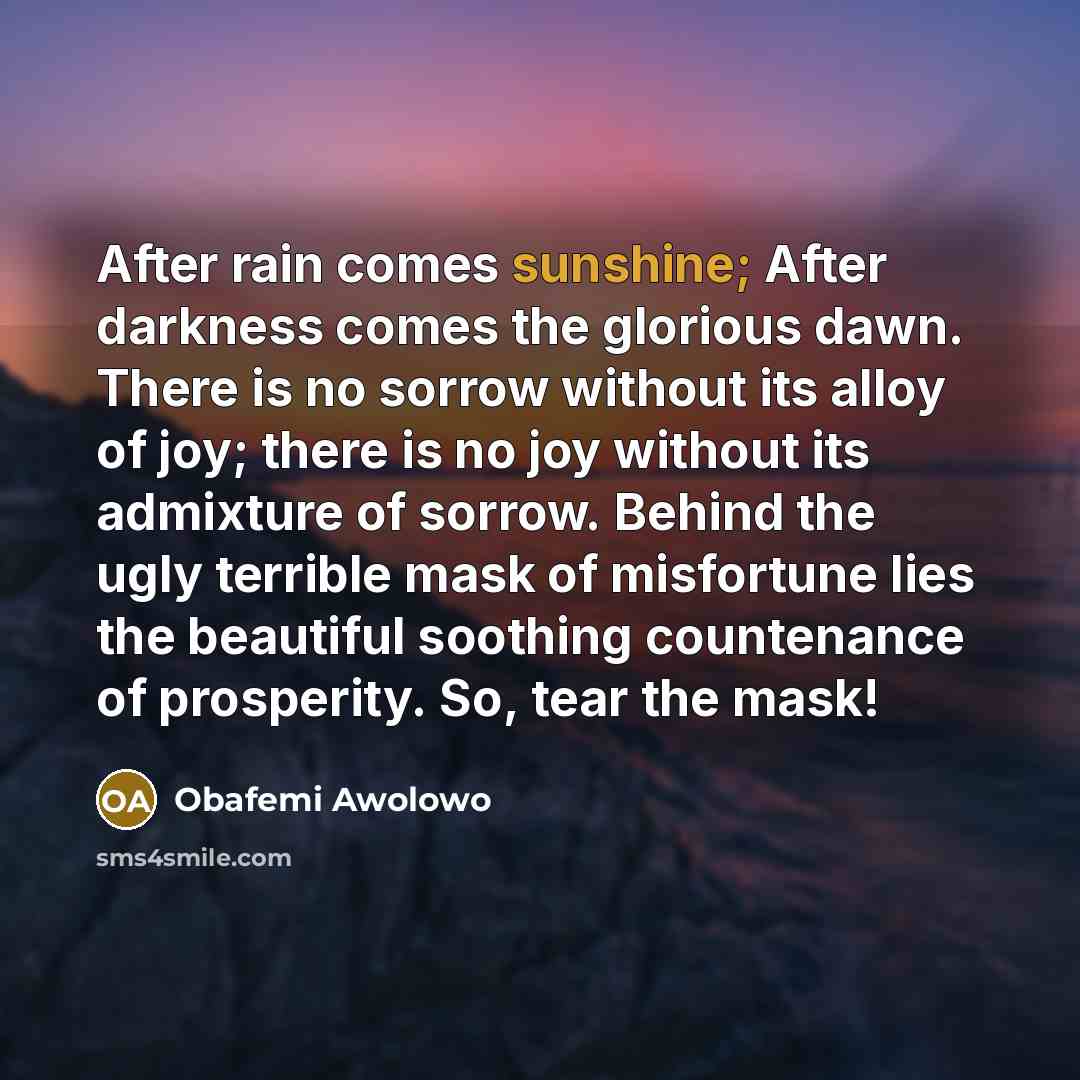 “After rain comes sunshine; After darkness comes the glorious dawn.…” quote by Obafemi Awolowo