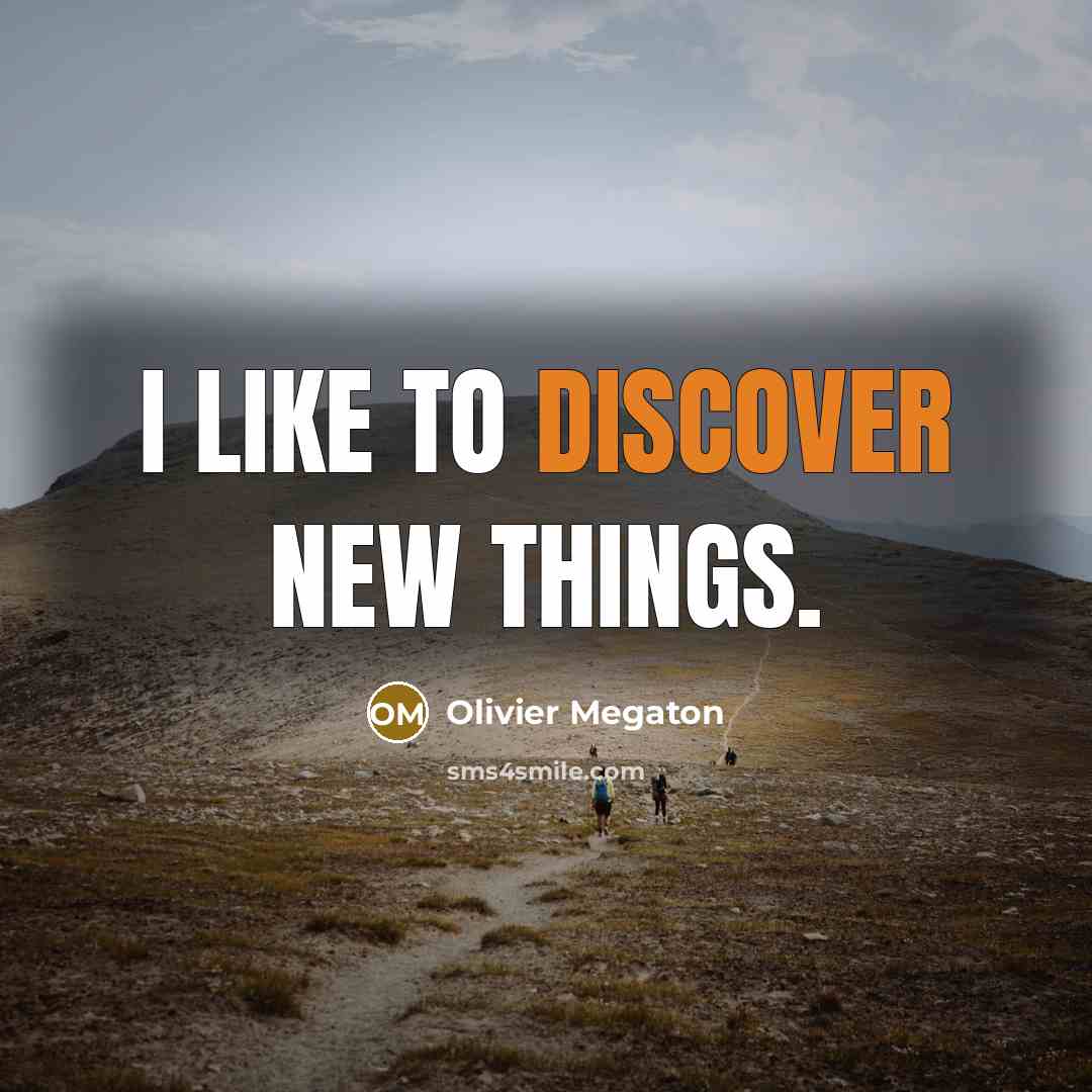 “I like to discover new things.…” quote by Olivier Megaton