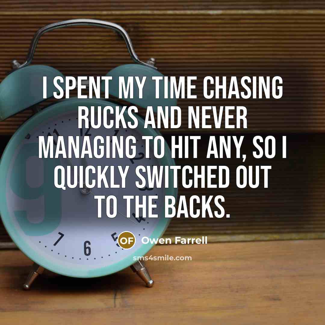 “I spent my time chasing rucks and never managing to…” quote by Owen Farrell