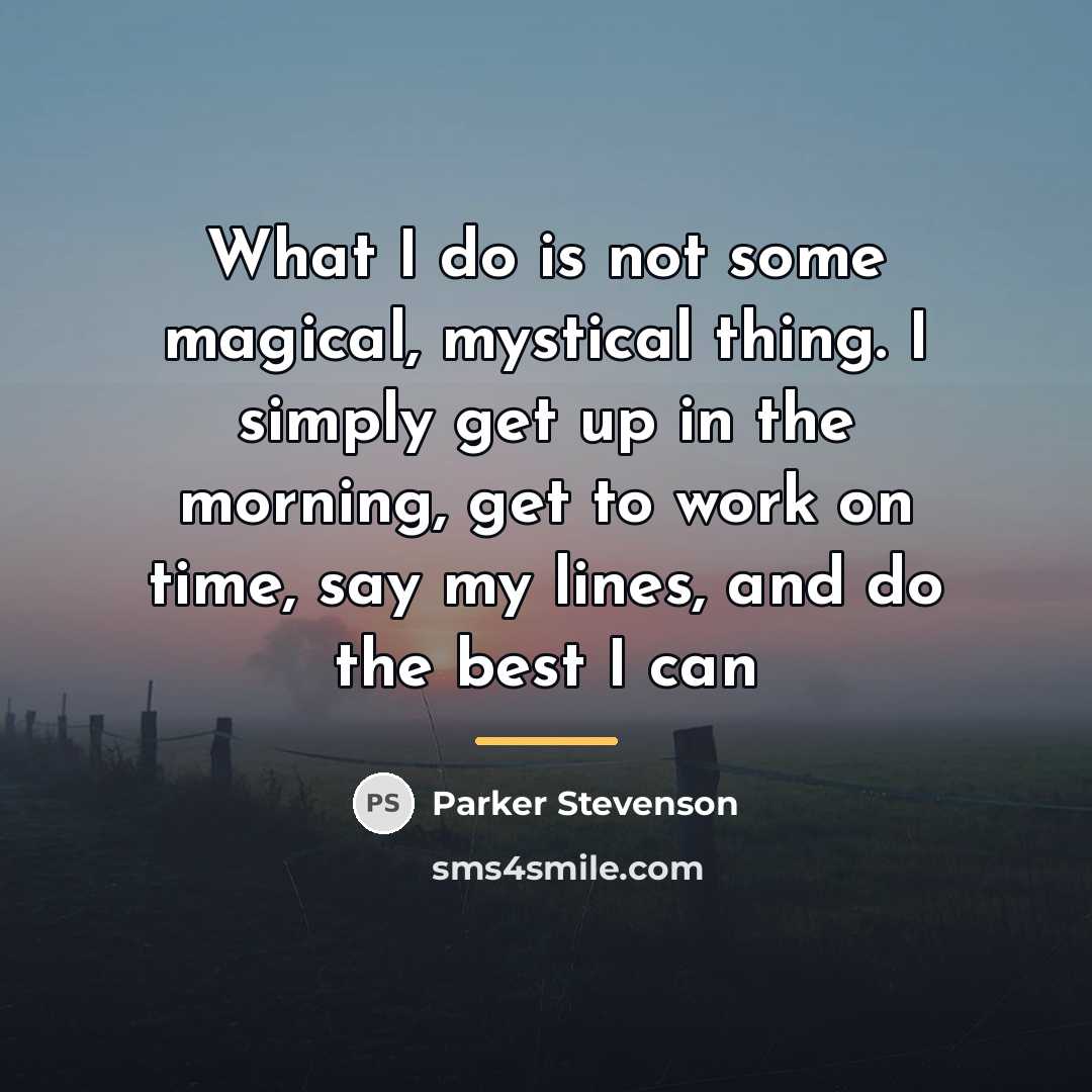 “What I do is not some magical, mystical thing. I…” quote by Parker Stevenson