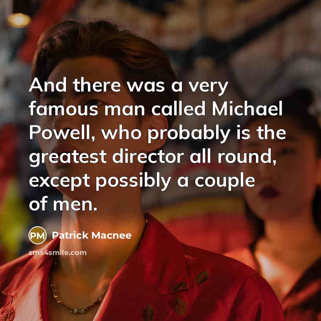 “And there was a very famous man called Michael Powell,…” quote by Patrick Macnee
