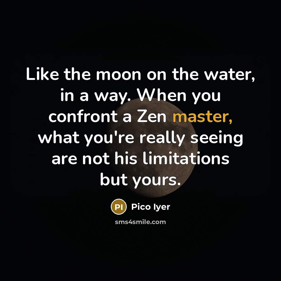 “Like the moon on the water, in a way. When…” quote by Pico Iyer