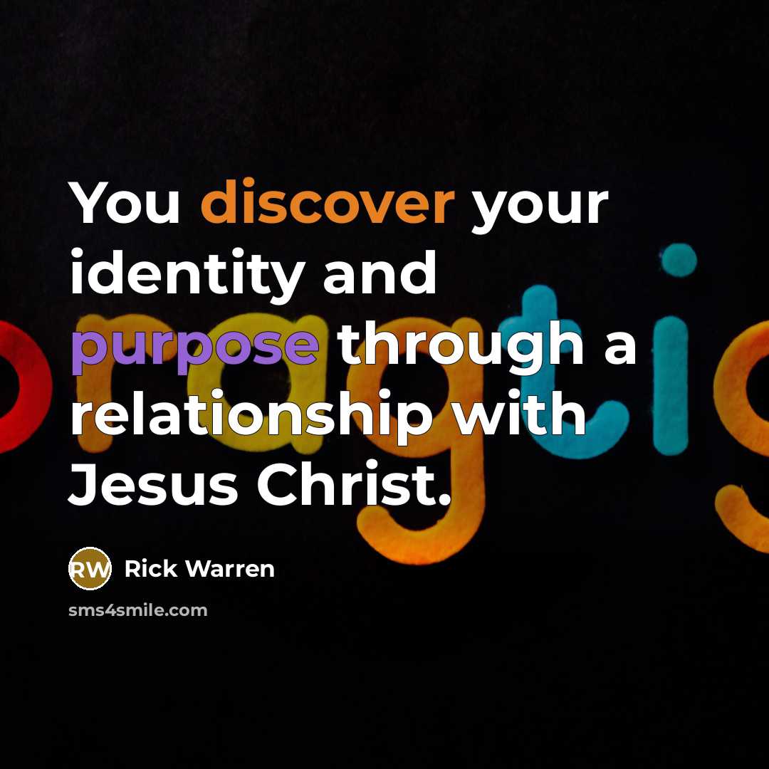 “You discover your identity and purpose through a relationship with…” quote by Rick Warren