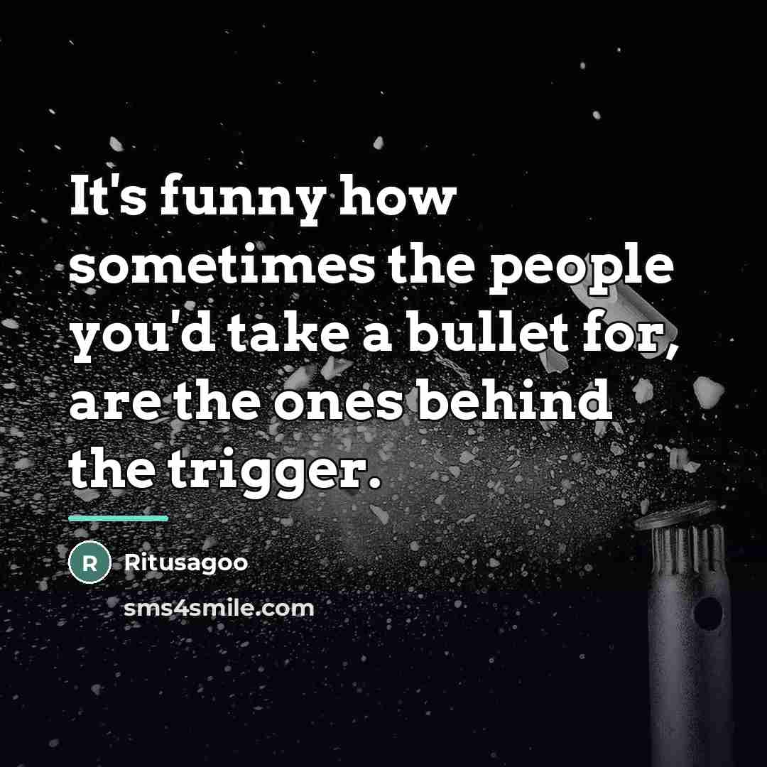 “It's funny how sometimes the people you'd take a bullet…” quote by Ritusagoo