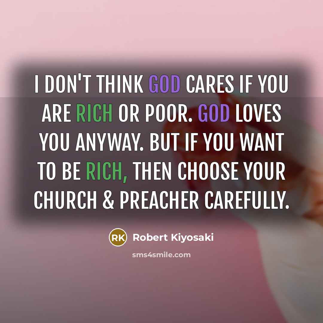 “I don't think God cares if you are rich or…” quote by Robert Kiyosaki