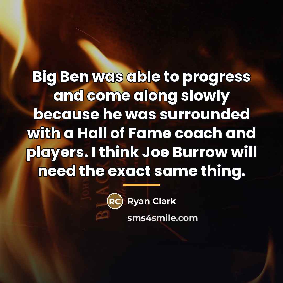 “Big Ben was able to progress and come along slowly…” quote by Ryan Clark