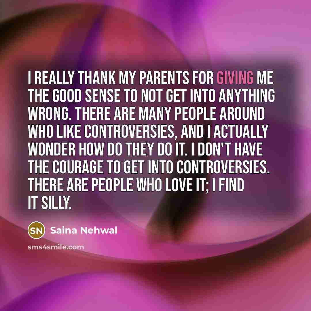 “I really thank my parents for giving me the good…” quote by Saina Nehwal
