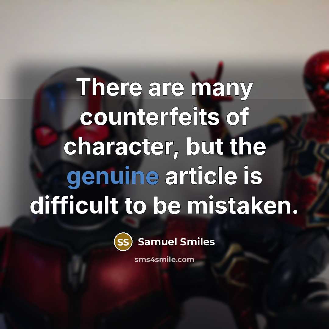 “There are many counterfeits of character, but the genuine article…” quote by Samuel Smiles