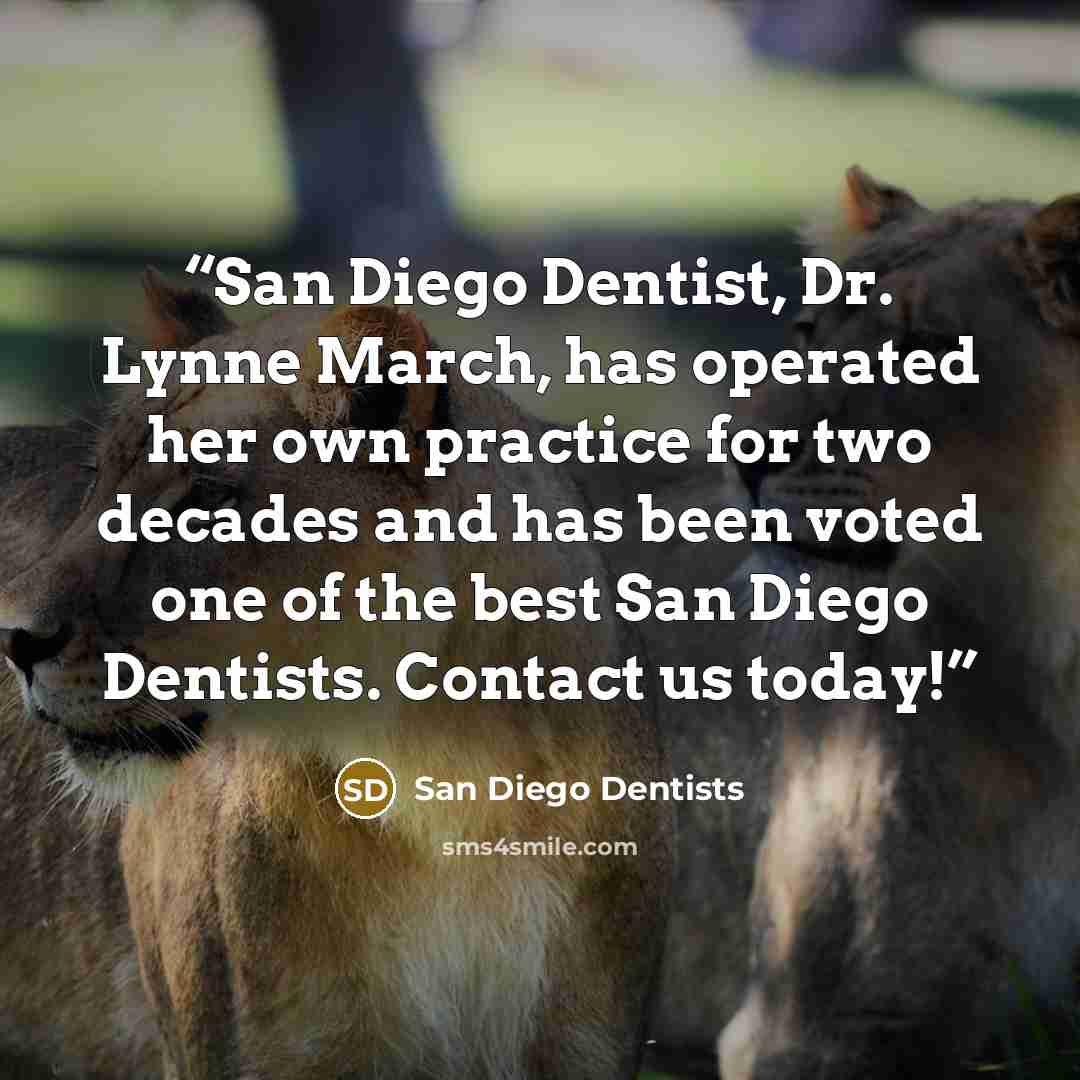 “San Diego Dentist, Dr. Lynne March, has operated her own practice for two decades and has been voted one of the best San Diego Dentists. Contact us today!” quote by San Diego Dentists