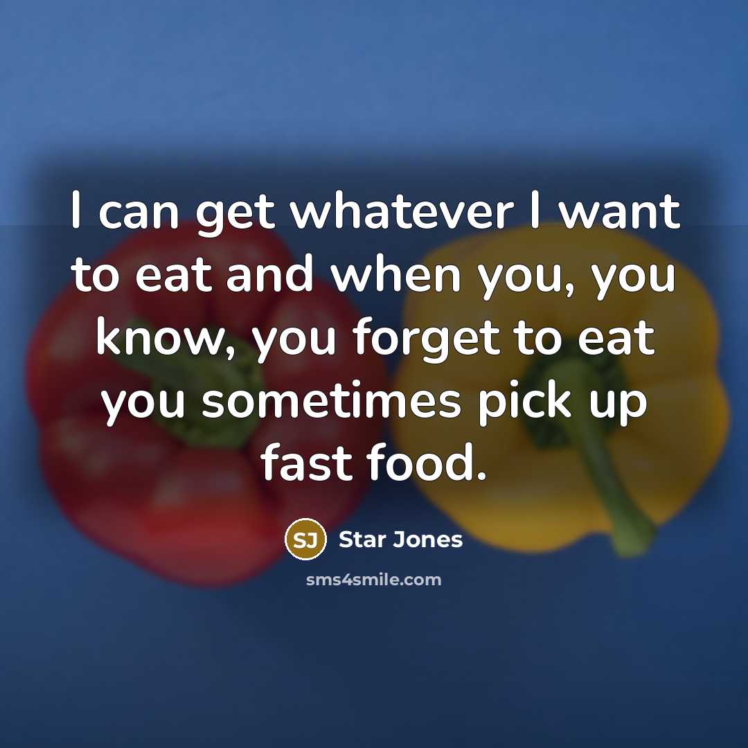 “I can get whatever I want to eat and when…” quote by Star Jones