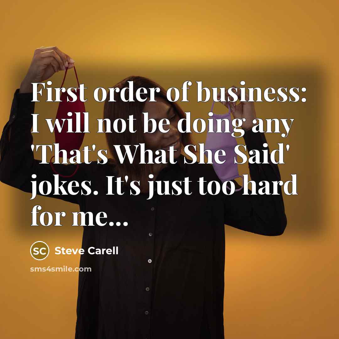 “First order of business: I will not be doing any…” quote by Steve Carell