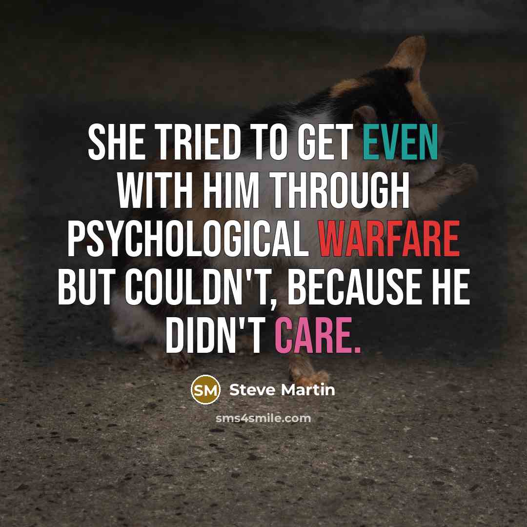 “She tried to get even with him through psychological warfare…” quote by Steve Martin