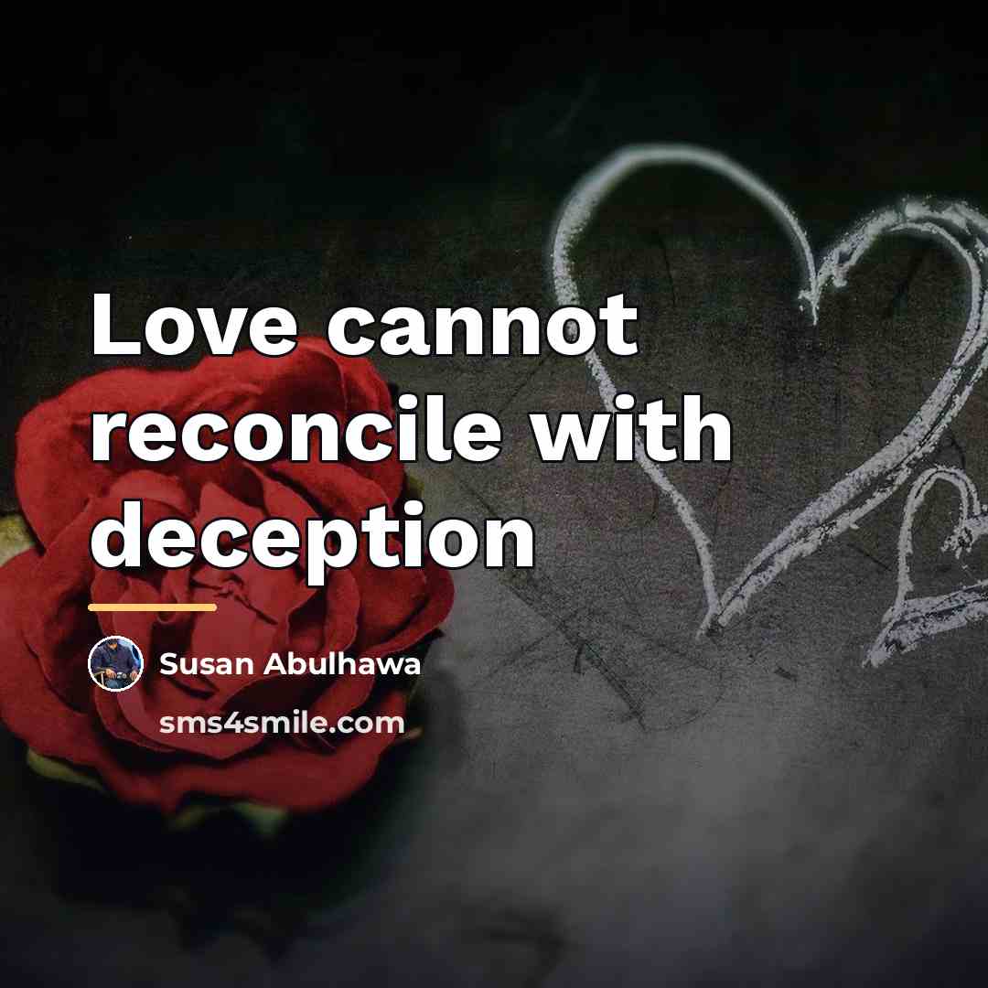 “Love cannot reconcile with deception…” quote by Susan Abulhawa