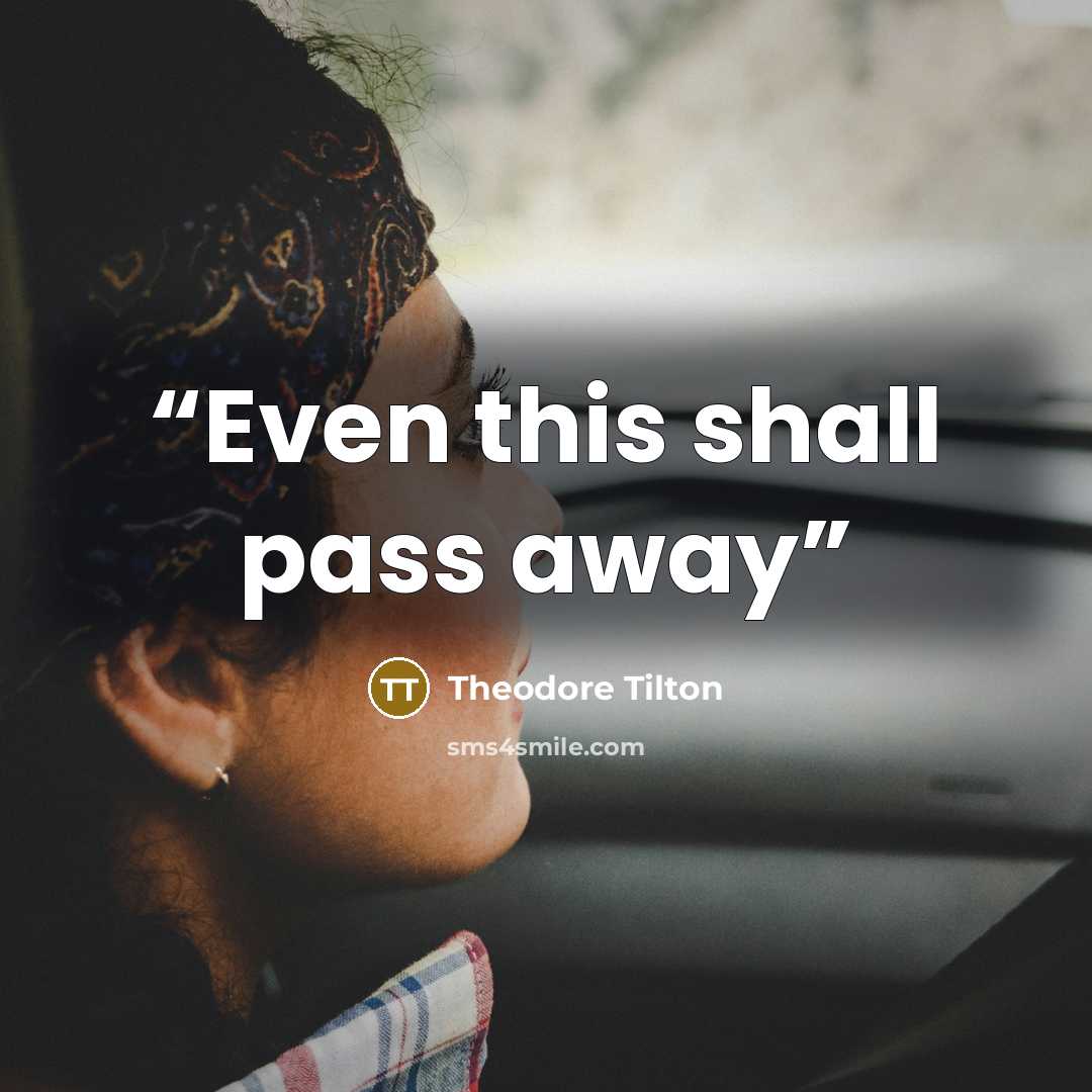 “Even this shall pass away” quote by Theodore Tilton