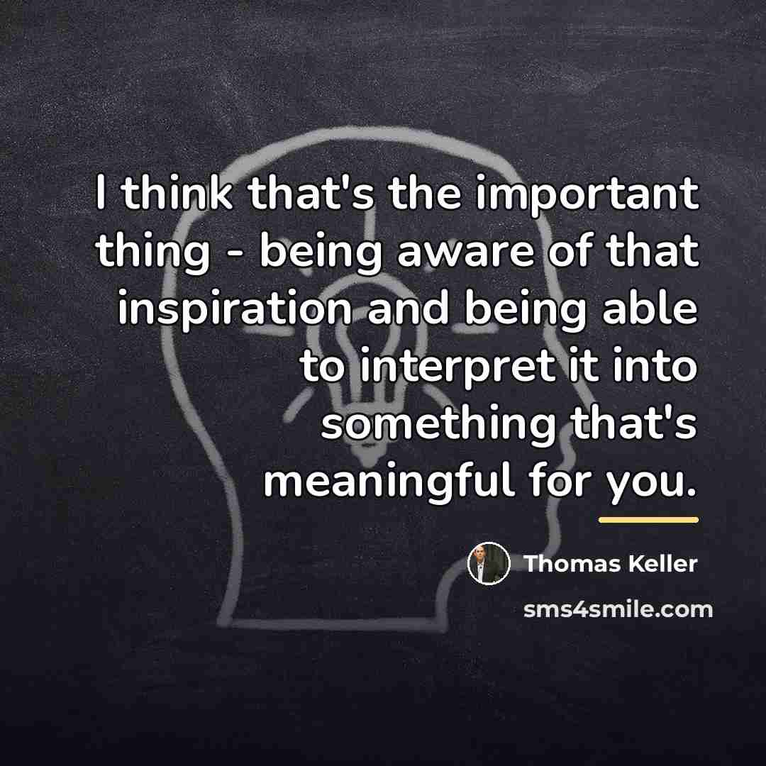 “I think that's the important thing - being aware of…” quote by Thomas Keller