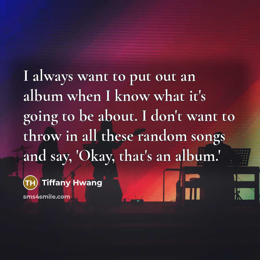 “I always want to put out an album when I…” quote by Tiffany Hwang