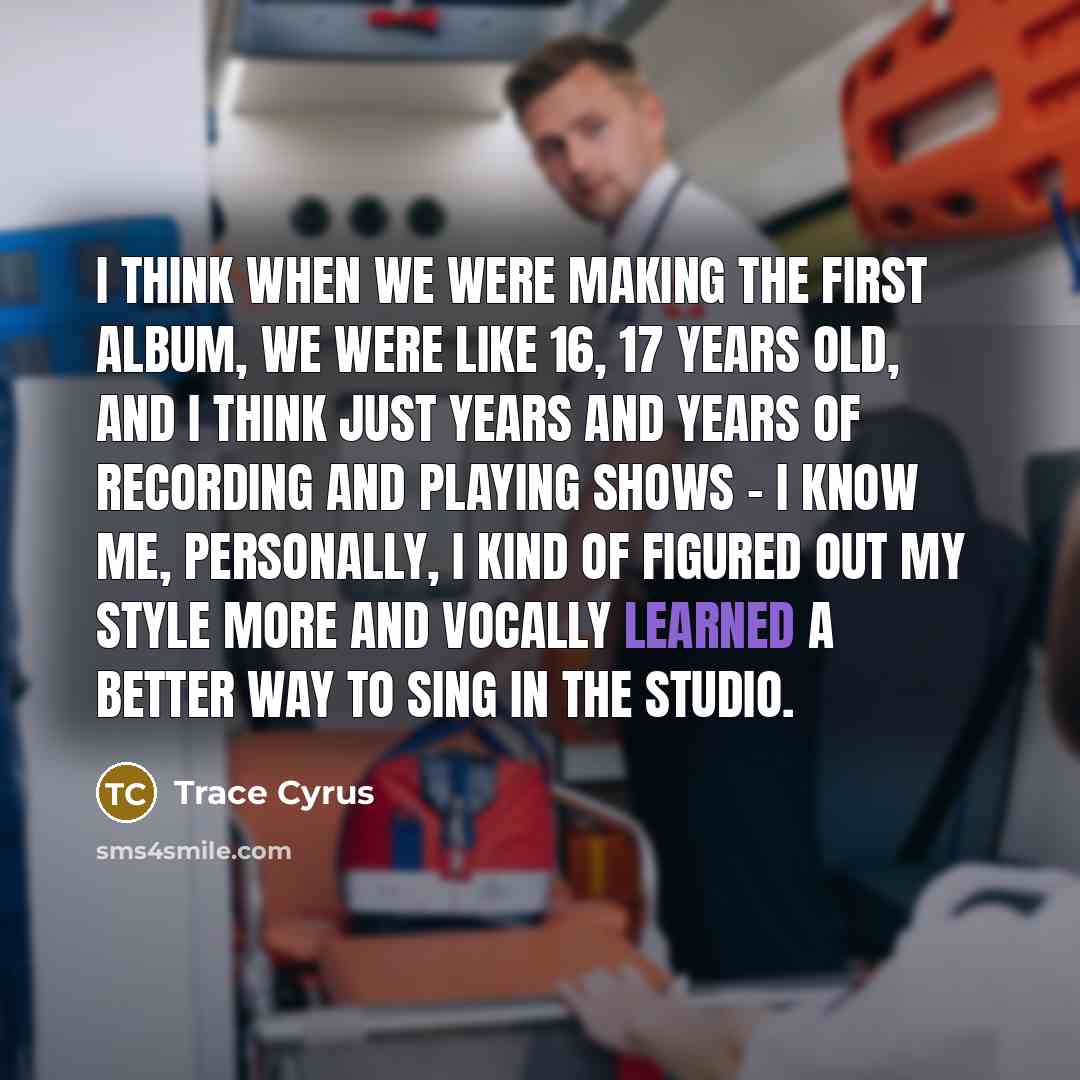 “I think when we were making the first album, we…” quote by Trace Cyrus