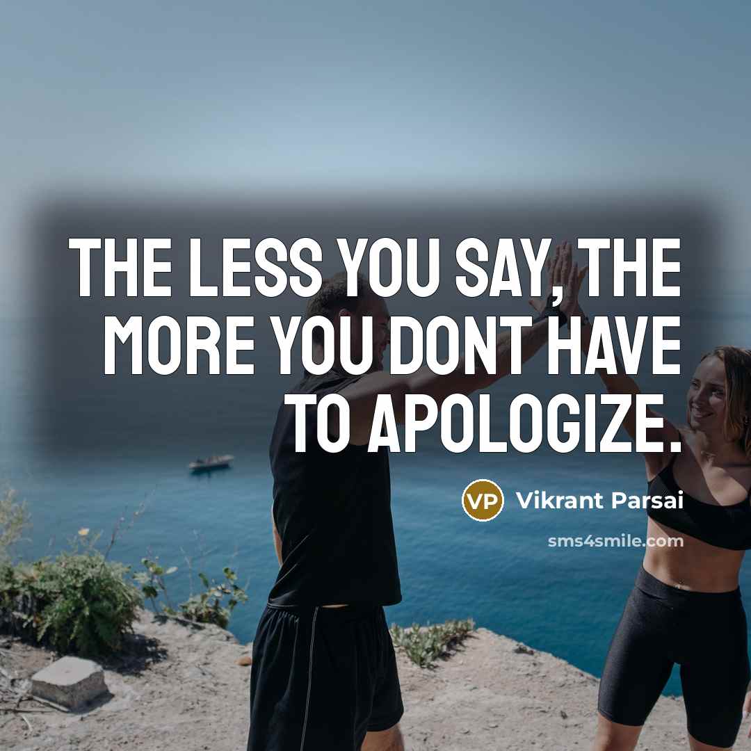 “The less you say, the more you dont have to…” quote by Vikrant Parsai