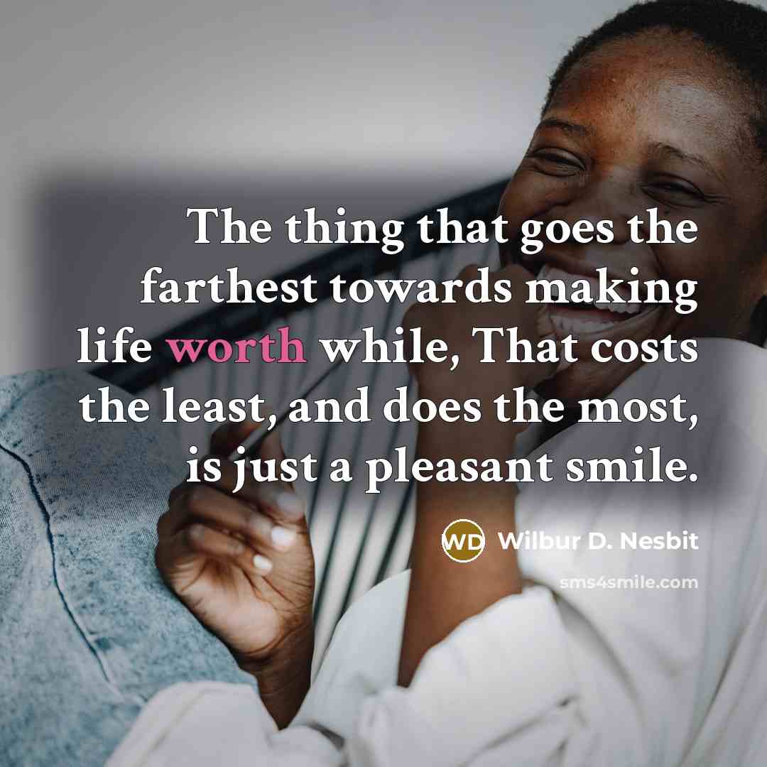 “The thing that goes the farthest towards making life worth…” quote by Wilbur D. Nesbit