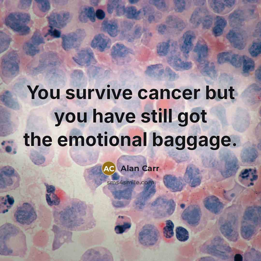 “You survive cancer but you have still got the emotional…” quote by Alan Carr