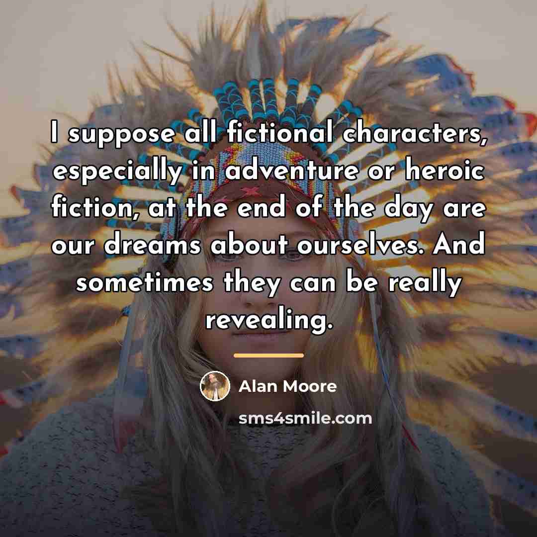 “I suppose all fictional characters, especially in adventure or heroic…” quote by Alan Moore
