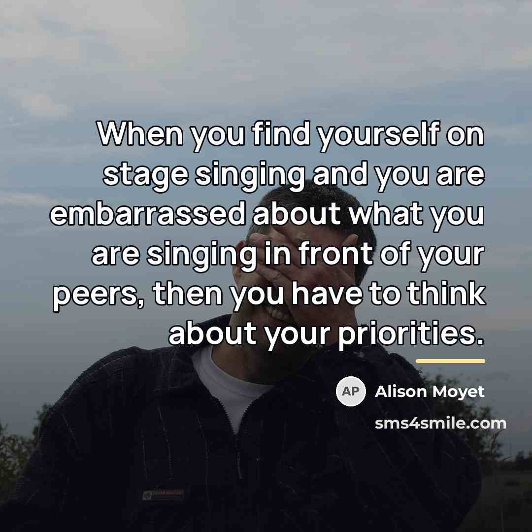 “When you find yourself on stage singing and you are…” quote by Alison Moyet