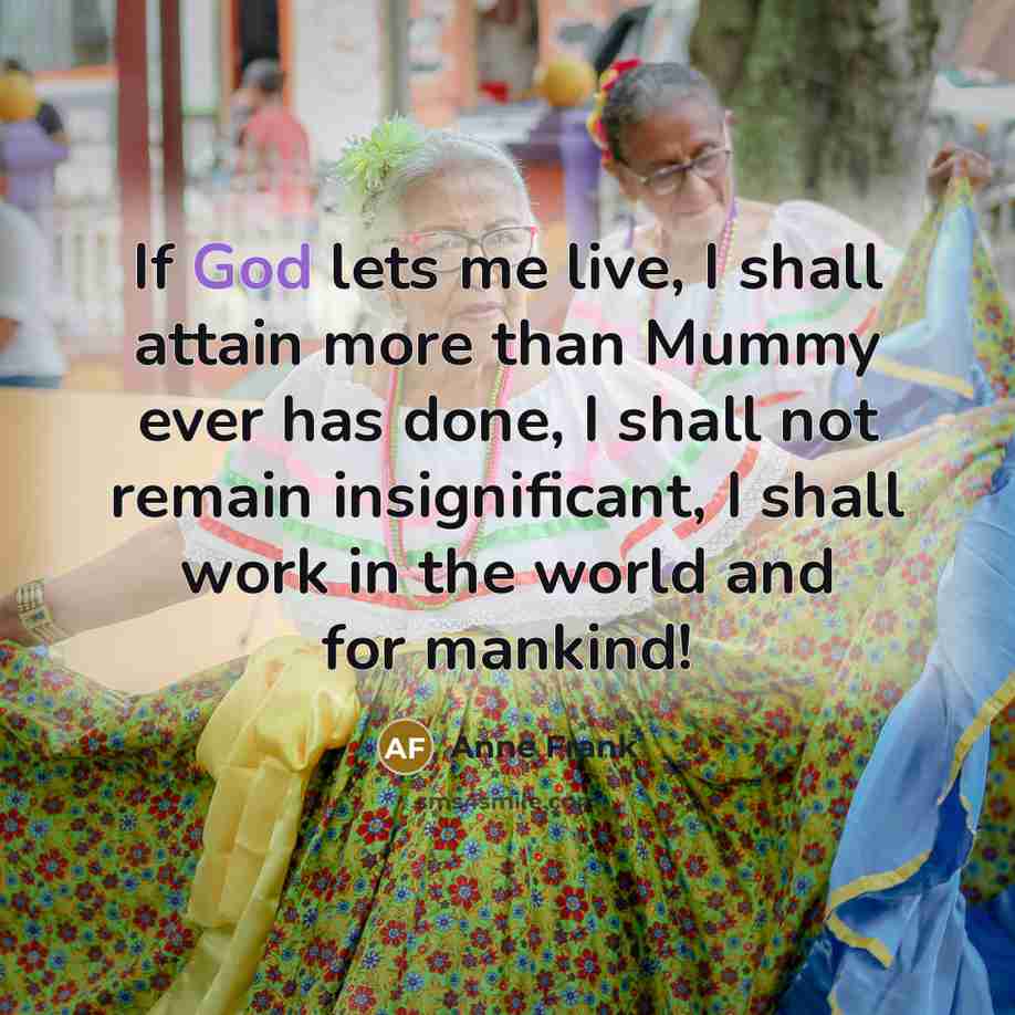 “If God lets me live, I shall attain more than…” quote by Anne Frank