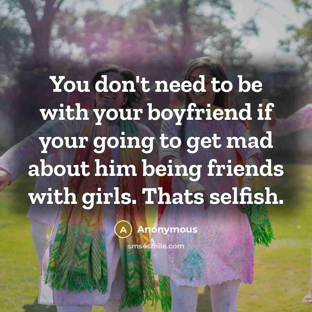 “You don't need to be with your boyfriend if your…” quote by Anonymous