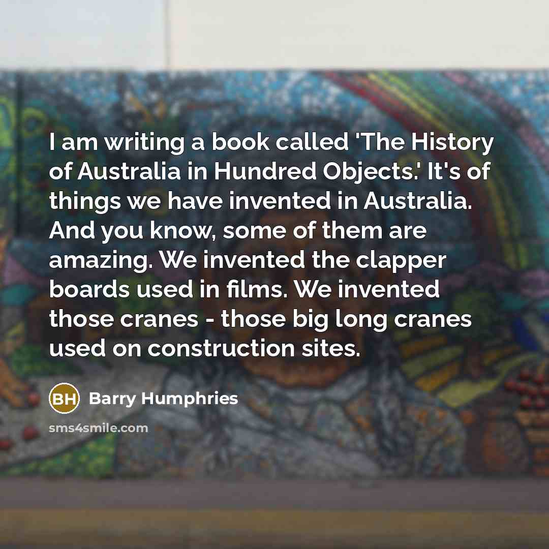 “I am writing a book called 'The History of Australia…” quote by Barry Humphries