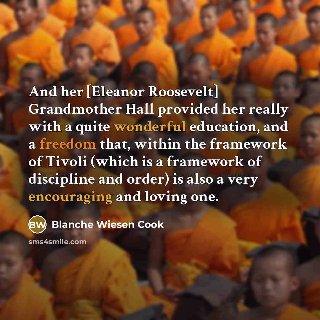 “And her [Eleanor Roosevelt] Grandmother Hall provided her really with…” quote by Blanche Wiesen Cook