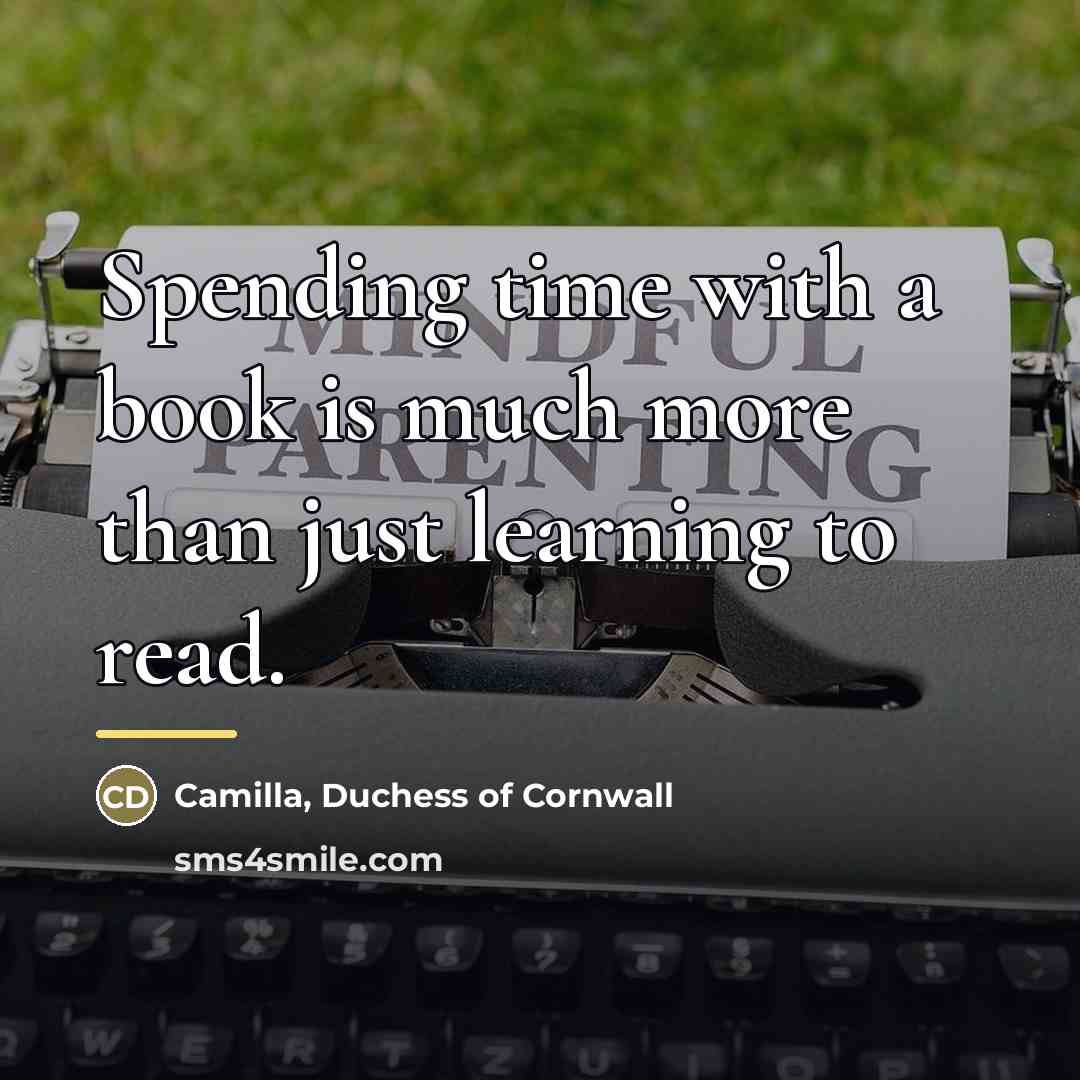 “Spending time with a book is much more than just…” quote by Camilla, Duchess of Cornwall