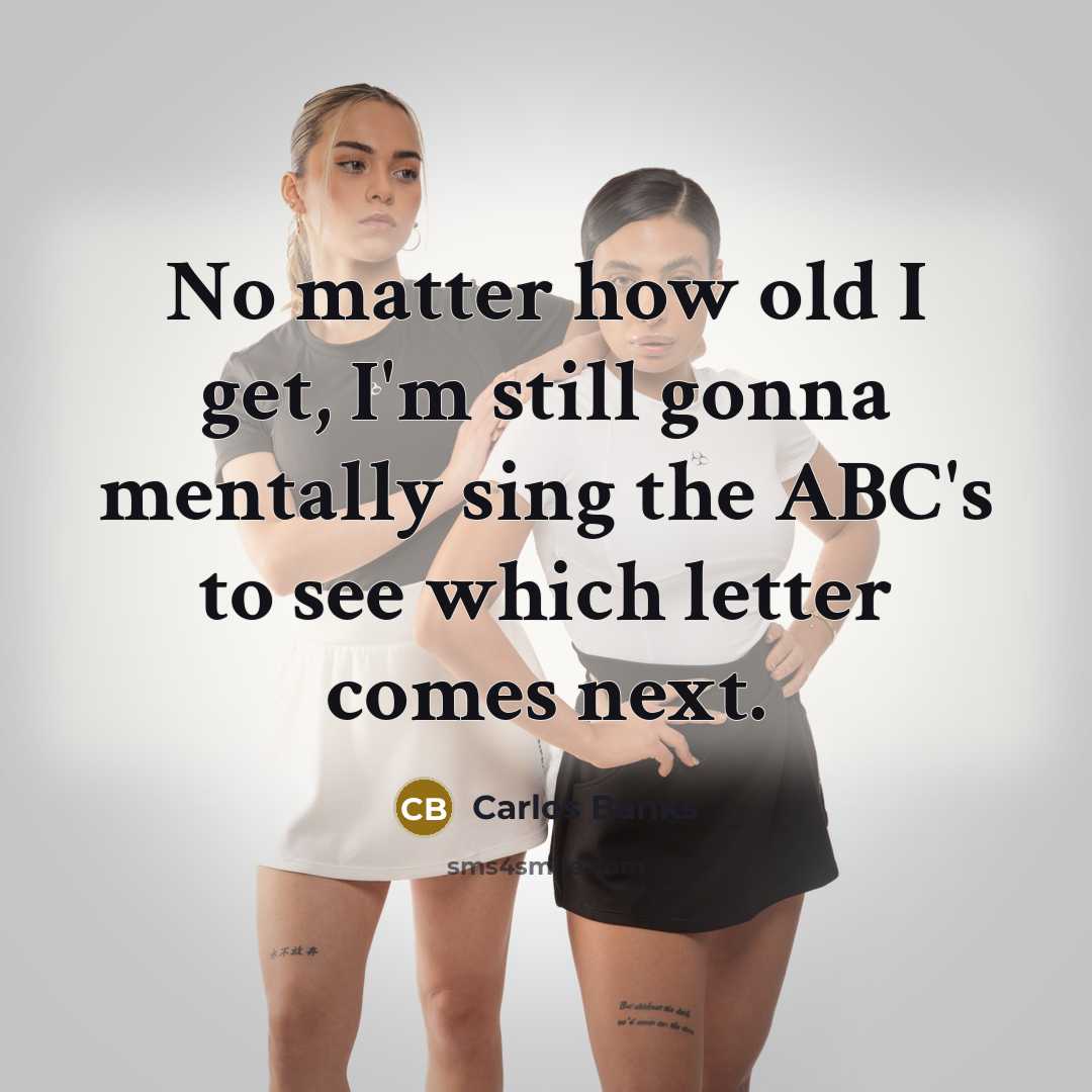 “No matter how old I get, I'm still gonna mentally…” quote by Carlos Banks