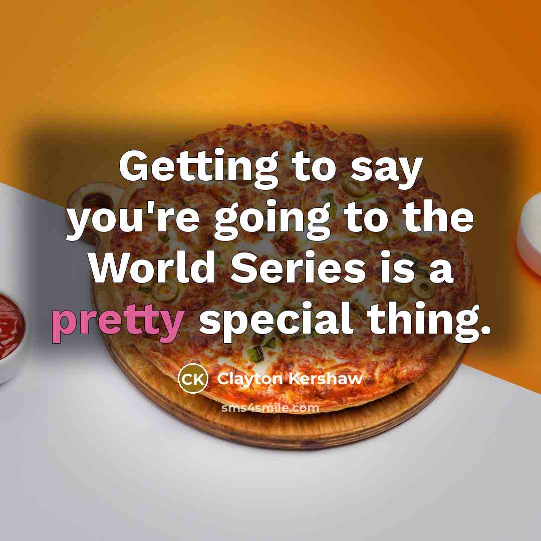 “Getting to say you're going to the World Series is…” quote by Clayton Kershaw