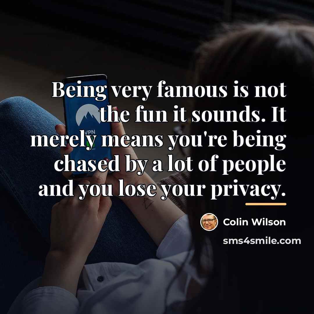 “Being very famous is not the fun it sounds. It…” quote by Colin Wilson